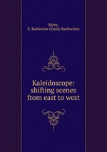 Kaleidoscope: shifting scenes from east to west