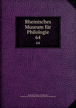 Rheinisches Museum fr Philologie. 64