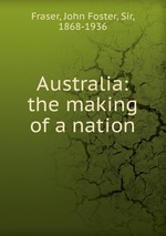 Australia: the making of a nation