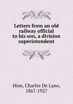 Letters from an old railway official to his son, a division superintendent
