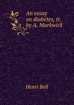 An essay on diabetes, tr. by A. Markwick