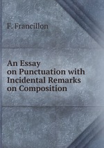 An Essay on Punctuation with Incidental Remarks on Composition