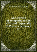 An Offering of Sympathy to the Afflicted: Especially to Parents Bereaved of