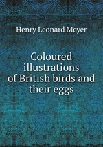 Coloured illustrations of British birds and their eggs