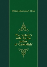 The captain`s wife, by the author of `Cavendish`
