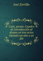 Can, pirata: Cuadro de introduccin al drama en tres actos titulado un ao y un da