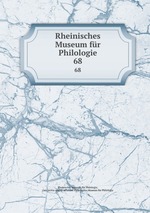 Rheinisches Museum fr Philologie. 68