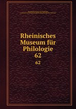 Rheinisches Museum fr Philologie. 62
