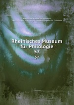 Rheinisches Museum fr Philologie. 57