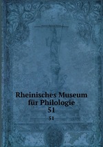 Rheinisches Museum fr Philologie. 51