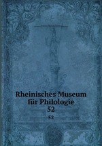 Rheinisches Museum fr Philologie. 52