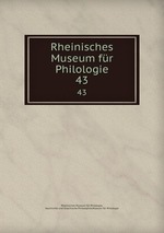 Rheinisches Museum fr Philologie. 43