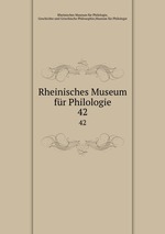 Rheinisches Museum fr Philologie. 42