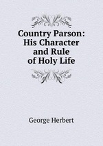 Country Parson: His Character and Rule of Holy Life