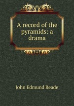 A record of the pyramids: a drama