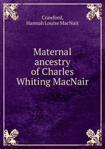 Maternal ancestry of Charles Whiting MacNair
