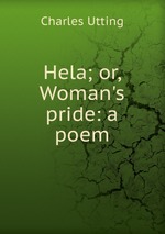 Hela; or, Woman`s pride: a poem