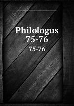 Philologus. 75-76