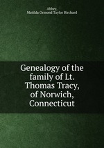 Genealogy of the family of Lt. Thomas Tracy, of Norwich, Connecticut