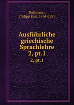 Ausfhrliche griechische Sprachlehre. 2, pt.1