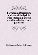 Formarum Doricarum quinam sit in lyricis tragoediarum partibus apud Aeschylum usus quaeritur