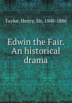 Edwin the Fair. An historical drama