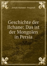 Geschichte der Ilchane: Das ist der Mongolen in Persia