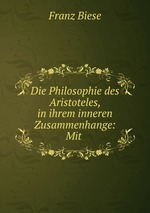 Die Philosophie des Aristoteles, in ihrem inneren Zusammenhange: Mit