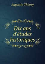 Dix ans d`tudes historiques