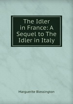 The Idler in France: A Sequel to The Idler in Italy