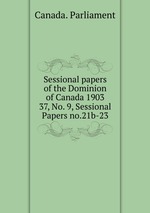 Sessional papers of the Dominion of Canada 1903. 37, No. 9, Sessional Papers no.21b-23