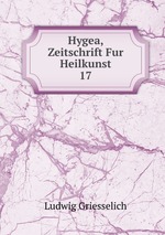 Hygea, Zeitschrift Fur Heilkunst. 17