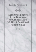 Sessional papers of the Dominion of Canada 1904. 38, No. 5, Sessional Papers no.11