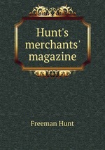 Hunt`s merchants` magazine