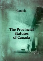 The Provincial Statutes of Canada