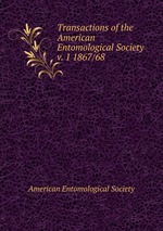 Transactions of the American Entomological Society. v. 1 1867/68