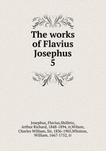 The works of Flavius Josephus. 5