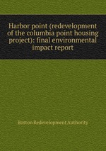 Harbor point (redevelopment of the columbia point housing project): final environmental impact report
