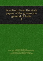 Selections from the state papers of the governors-general of India. 1