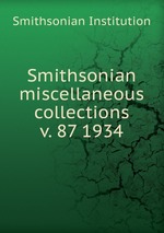Smithsonian miscellaneous collections. v. 87 1934
