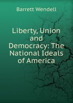 Liberty, Union and Democracy: The National Ideals of America