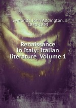 Renaissance in Italy: Italian literature  Volume 1