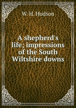 A shepherd`s life; impressions of the South Wiltshire downs