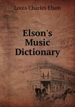 Elson`s Music Dictionary