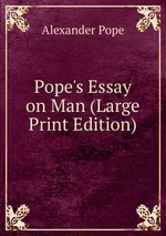 Pope`s Essay on Man (Large Print Edition)