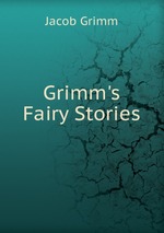 Grimm`s Fairy Stories