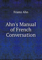 Ahn`s Manual of French Conversation