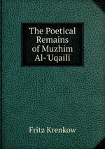 The Poetical Remains of Muzhim Al-`Uqail