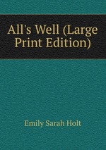 All`s Well (Large Print Edition)