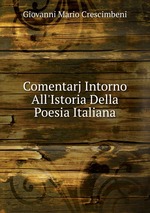 Comentarj Intorno All`Istoria Della Poesia Italiana